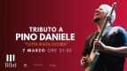 TRIBUTO A PINO DANIELE - TUTTA N’ATA STORIA