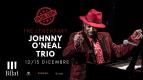 THE LEGENDARY JOHNNY O’NEAL TRIO ***SPECIAL EVENT***