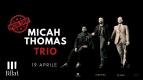 MICAH THOMAS TRIO ***Special Event***